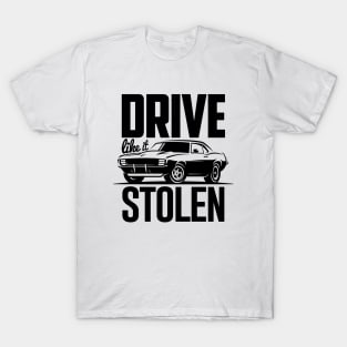 Drive like it stolen Camaro 69 T-Shirt